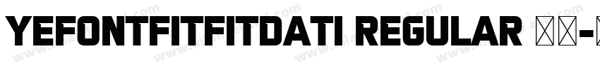 YEFONTFitFitDaTi Regular 常规字体转换